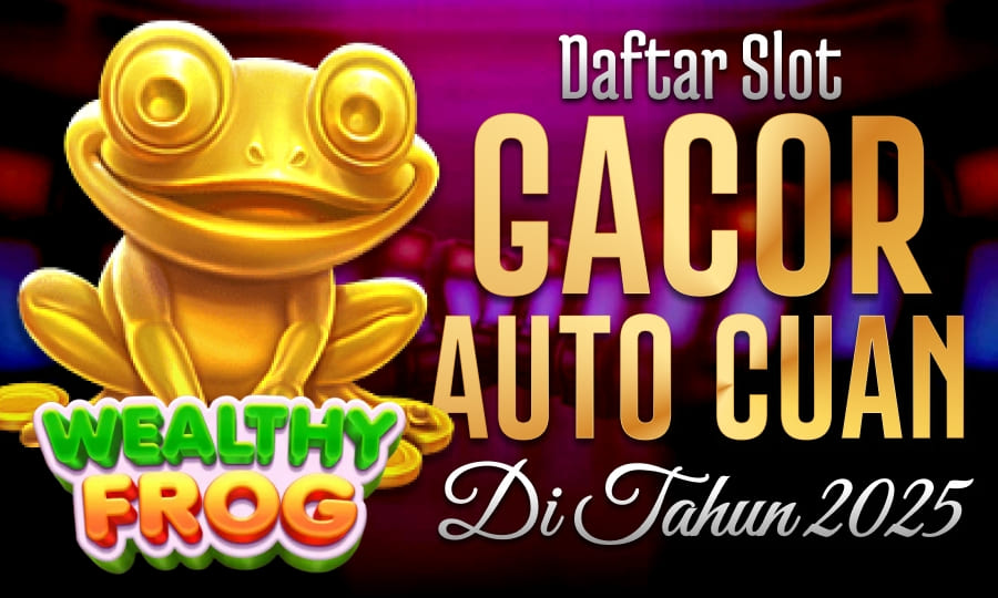 Mudah Pecah Scatter Wealthy Frog Daftar Slot Gacor Auto Cuan di Tahun 2025