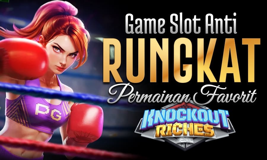 Knockout Riches Banyak Scatter: Game Slot Anti Rungkat Favorit 2025