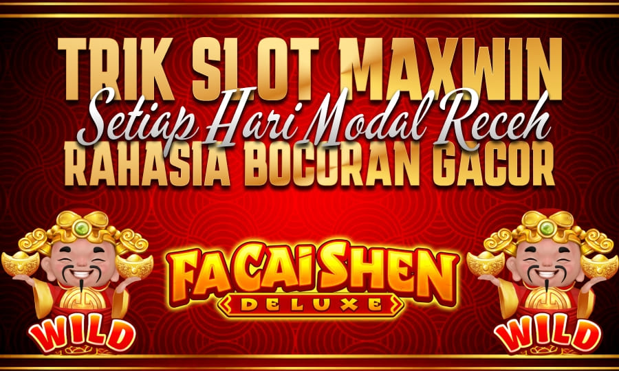 Trik Maxwin Modal Receh di Slot Facai Shen Deluxe