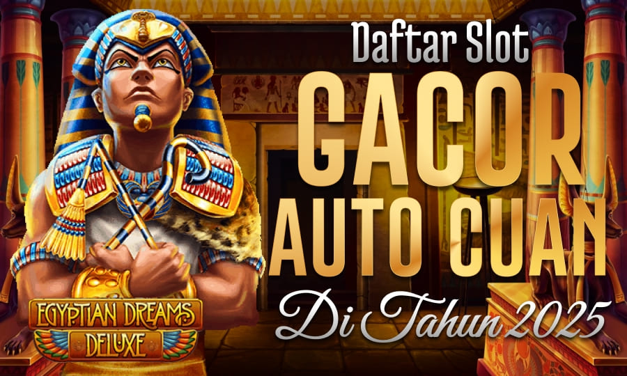 Egyptian Dreams Deluxe Masuk Daftar Slot Gacor 2025!